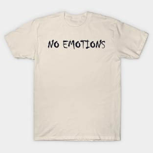 no emotions T-Shirt